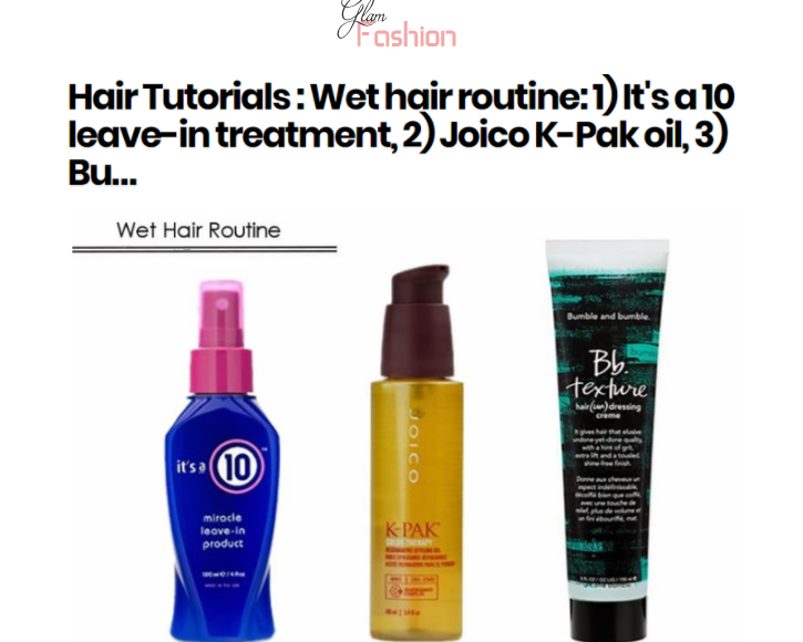 Glam Fashion Blog Highlights It's a 10 Miracle Leave-In as Wet Hair Routine