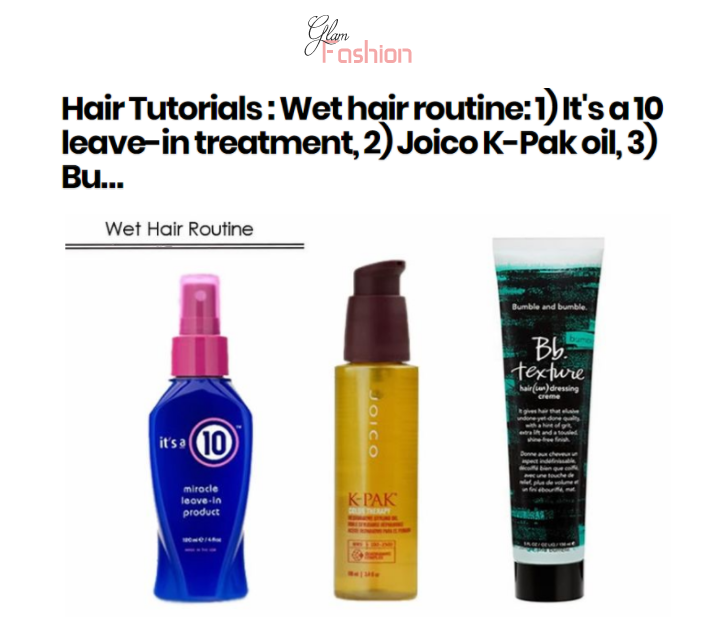 Glam Fashion Blog Highlights It's a 10 Miracle Leave-In as Wet Hair Routine